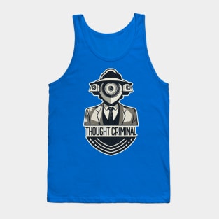 Thought Criminal- Orwellian Dystopian Nightmare Tank Top